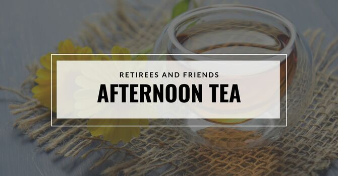Retirees & Friends Afternoon Tea