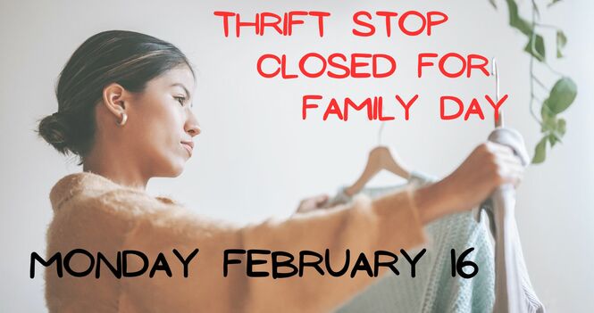 Thrift Stop Closed for Family Day
