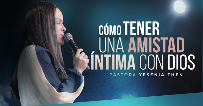 Cómo tener una amistad íntima con Dios