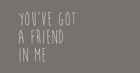You've Got a Friend in Me