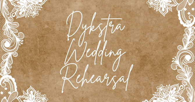 Dykstra Wedding Rehearsal