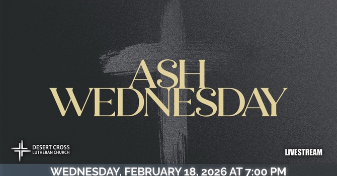 ASH WEDNESDAY @ Desert Cross -- February 18, 2026
