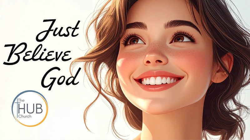 Just Believe God