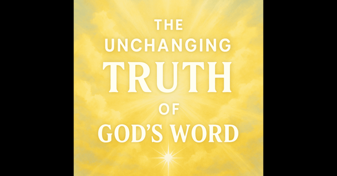 The Unchanging Truth of God's Word image