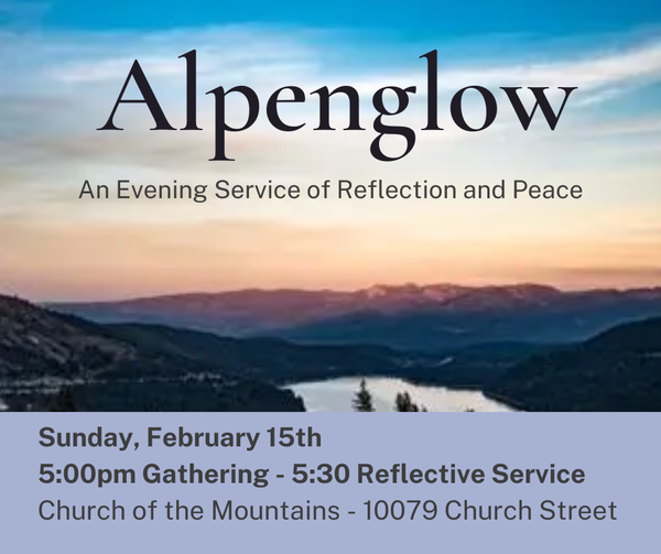 Alpenglow Evening Service: Sunday, February 15, 5:00pm