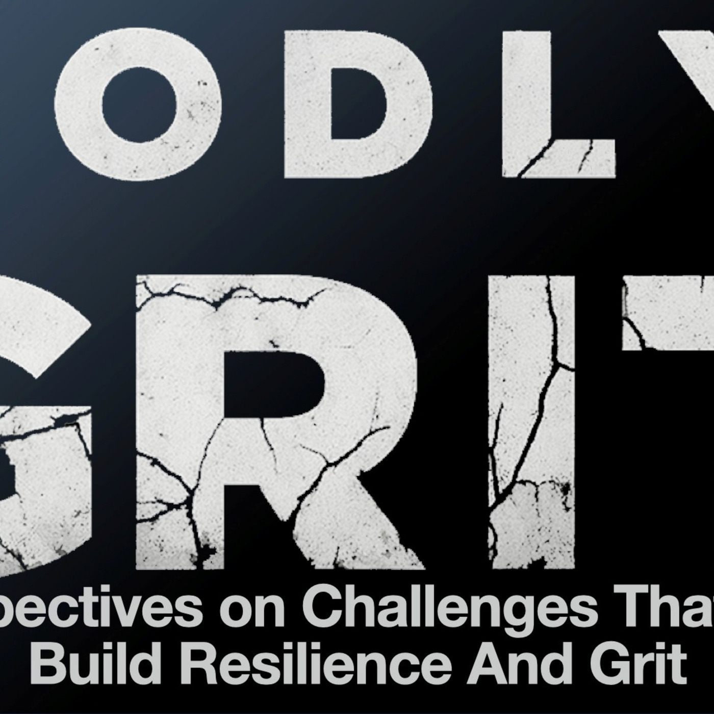 Godly Grit: Perspectives on Challenges That Can Build Resilience and Grit thumbnail