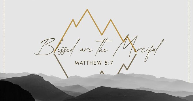 "Blessed are the Merciful" February 15, 2026