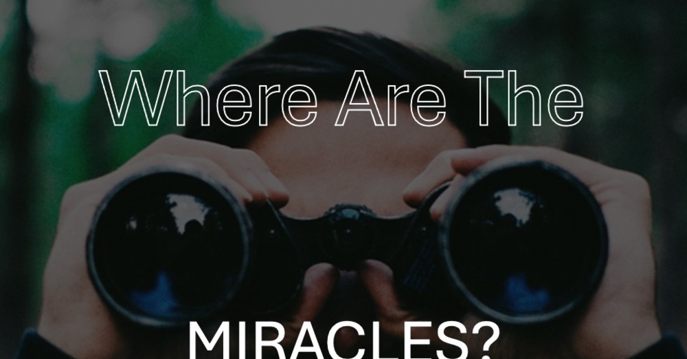 Where Are The Miracles?
