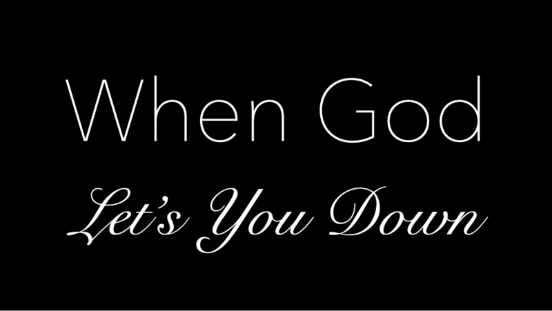 When God Lets You Down 