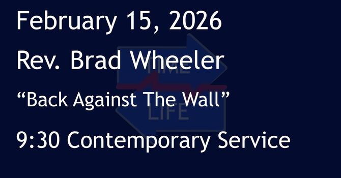 2-15-2026: Back Against The Wall - 9:30 Contemporary service
