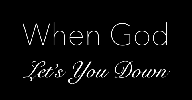 When God Lets You Down 