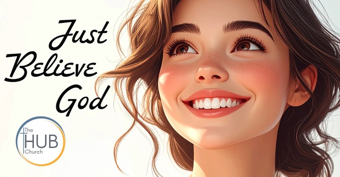 Just Believe God
