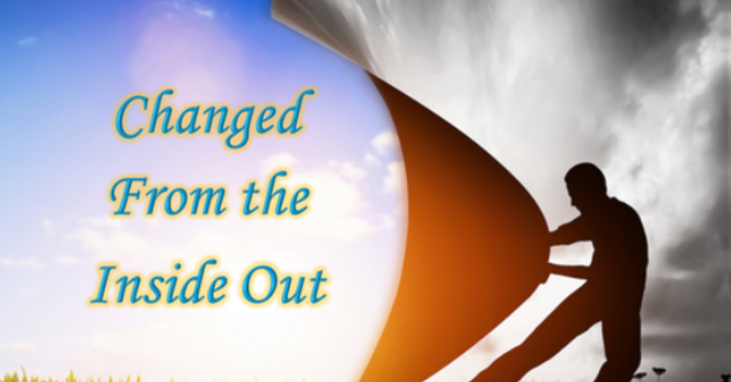 Changed from the Inside Out