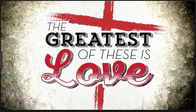 The Greatest of these is Love