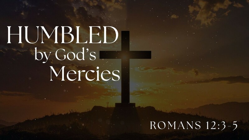 Humbled by God's Mercies