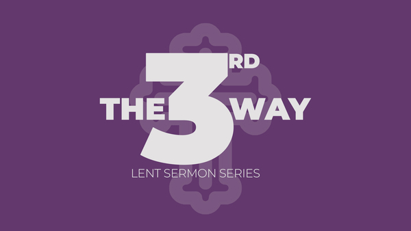 Lent 2026 - The 3rd Way