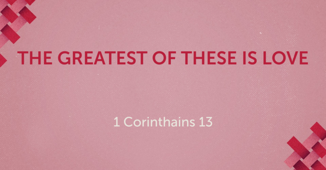 The Greatest of These is Love