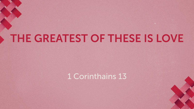 The Greatest of These is Love