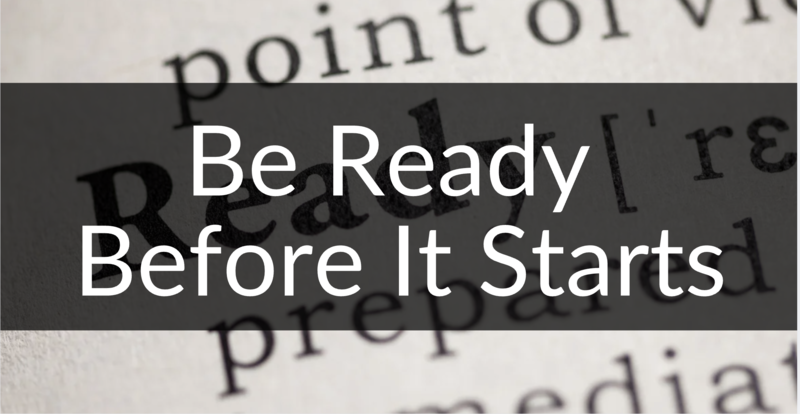 Be Ready Before It Starts