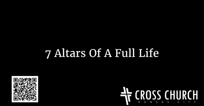 Seven Altars Of A Full Life