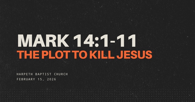 Mark 14:1-11, The Plot to Kill Jesus 