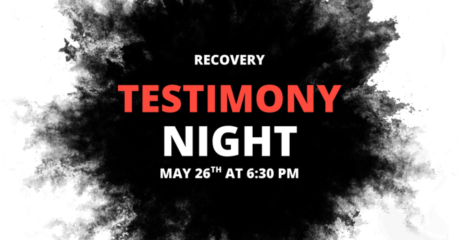 Recovery: Testimony Night