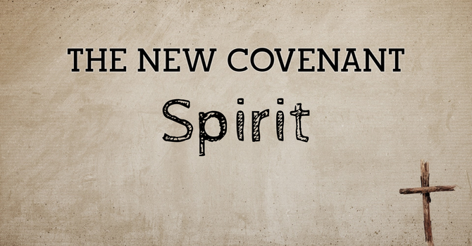 The New Covenant Spirit