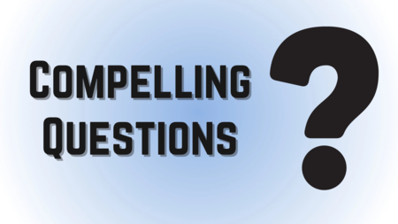 "Compelling Questions"