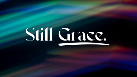 Still Grace.