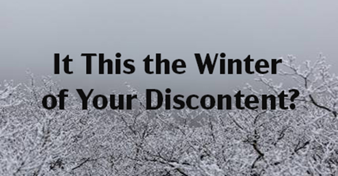 Is This the Winter of Your Discontent