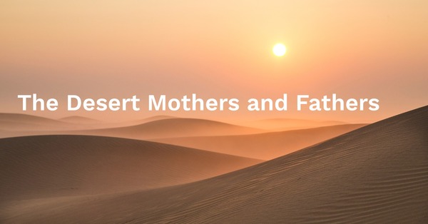 The Desert Mothers and Fathers