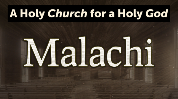 Malachi (A Holy Church for a Holy God)