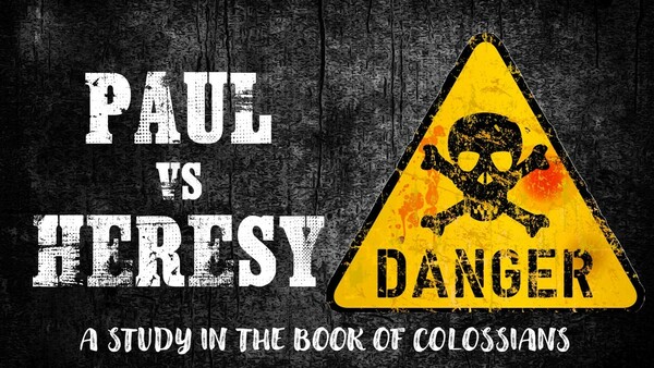 Paul vs Heresy_A Study in the Book of Colossians