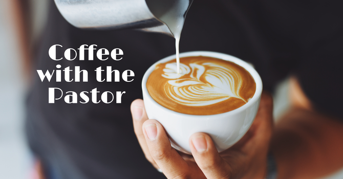 Coffee with the Pastor