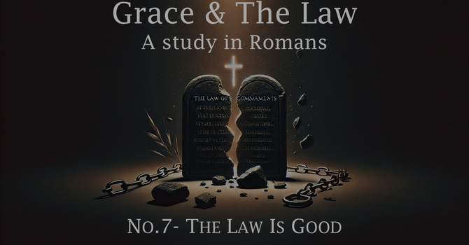 No. 7- The Law Is Good