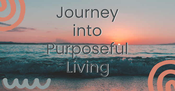 Journey Into Purposeful Living Adult Sunday School