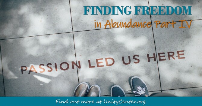 Finding Freedom in Abundance, Part IV