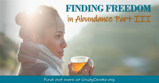 Finding Freedom in Abundance, Part III