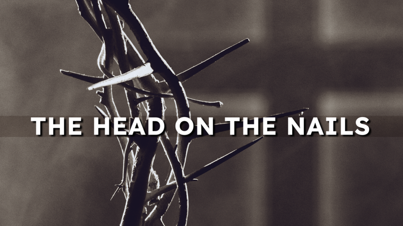 The Head on the Nails