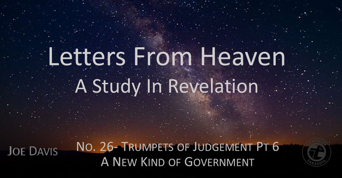 No.26 Trumpets of Judgement Pt 6- A New Kind of Government