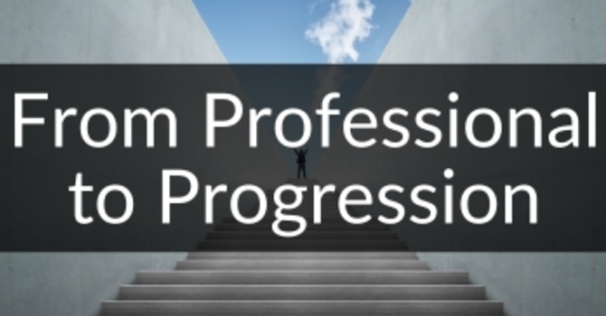 From Professional to Progression