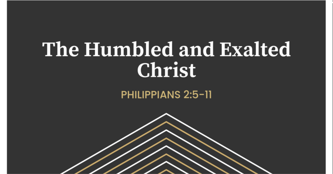 The Humbled and Exalted Christ