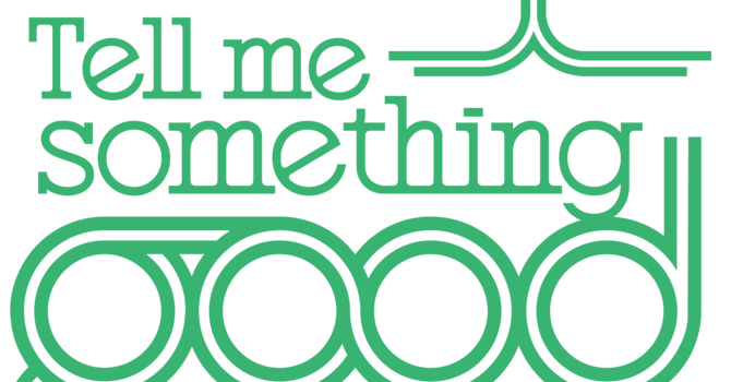 Tell Me Something Good