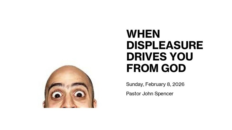 When Displeasure Drives You From God