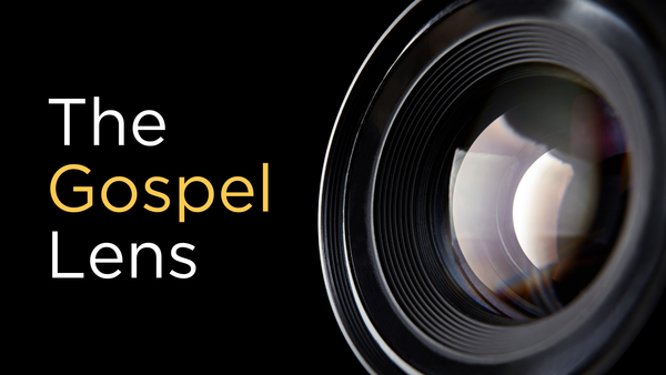 The Gospel Lens