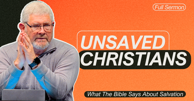 Many Christians Think They’re Saved… But Aren’t