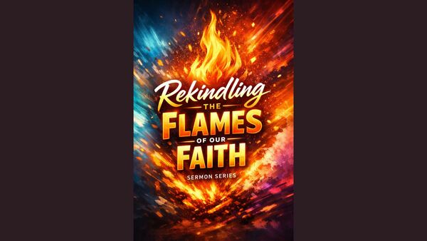 Rekindling the Flames of Our Faith