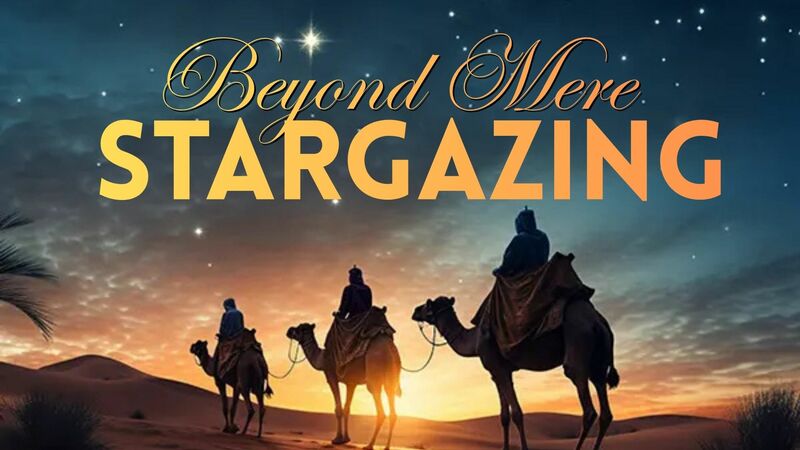 Beyond Mere Stargazing