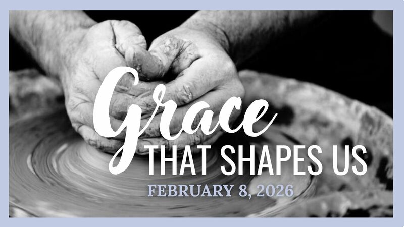 Grace That Shapes Us