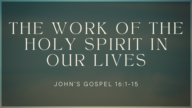 The Work of the Holy Spirit in our Lives